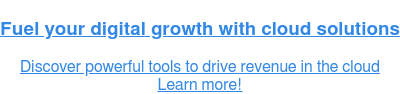 Fuel your digital growth with cloud solutions  Discover powerful tools to drive revenue in the cloud  Learn more!