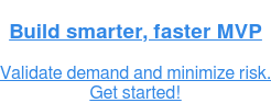 Launch your MVP in weeks  Test, learn, and scale with confidence.  Learn more!